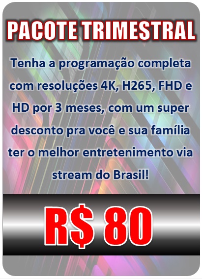 3 MESES : Mais de 30 mil canais, filmes e Series exclusivas, resolução HD/FHD/4K , assista na smarth tv, no computador, tabler, smartphone , suporte técnico. Preço 80 Reais.